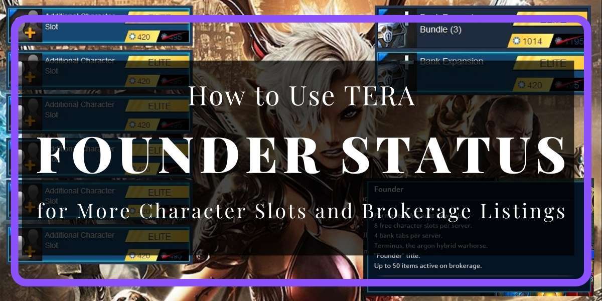 TERA How to Use Founder Status for More Character Slots and Brokerage Listings